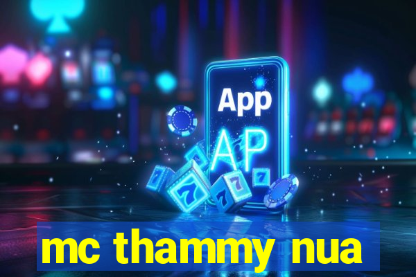 mc thammy nua